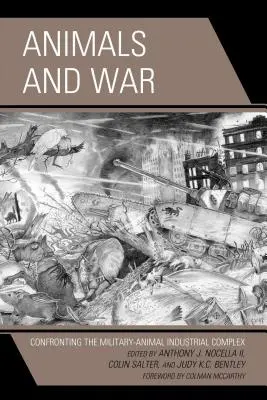 Zwierzęta i wojna: konfrontacja z wojskowo-zwierzęcym kompleksem przemysłowym - Animals and War: Confronting the Military-Animal Industrial Complex