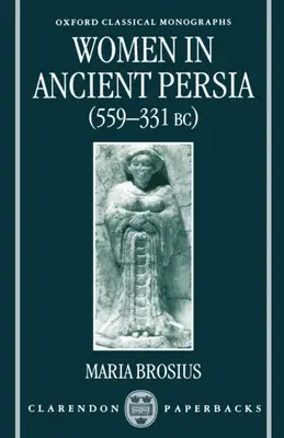 Kobiety w starożytnej Persji, 559-331 p.n.e. - Women in Ancient Persia, 559-331 BC