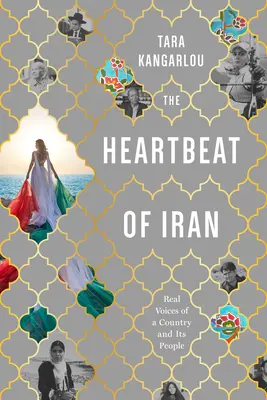 Bicie serca Iranu: Prawdziwe głosy kraju i jego mieszkańców - The Heartbeat of Iran: Real Voices of a Country and Its People