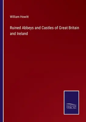 Zrujnowane opactwa i zamki Wielkiej Brytanii i Irlandii - Ruined Abbeys and Castles of Great Britain and Ireland