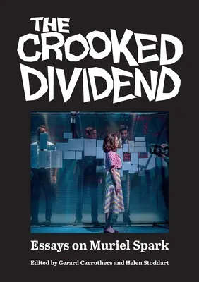 The Crooked Dividend: Eseje o Muriel Spark - The Crooked Dividend: Essays on Muriel Spark