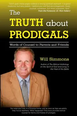 Prawda o marnotrawnych: Słowa rady dla rodziców i przyjaciół - The Truth about Prodigals: Words of Counsel to Parents and Friends