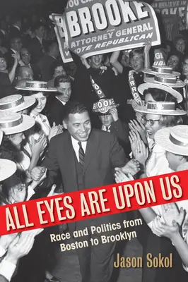 All Eyes Are Upon Us: Rasa i polityka od Bostonu po Brooklyn - All Eyes Are Upon Us: Race and Politics from Boston to Brooklyn