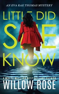 Little Did She Know: Intrygująca, wciągająca powieść tajemnicza - Little Did She Know: An intriguing, addictive mystery novel