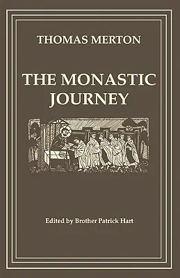 Monastyczna podróż Thomasa Mertona - The Monastic Journey by Thomas Merton