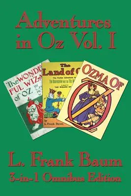 Przygody w Krainie Oz, tom I: Wspaniały Czarnoksiężnik z Krainy Oz, Cudowna Kraina Oz, Ozma z Krainy Oz - Adventures in Oz Vol. I: The Wonderful Wizard of Oz, The Marvelous Land of Oz, Ozma of Oz