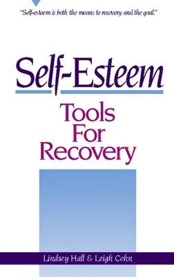 Narzędzia samooceny w procesie zdrowienia: Poczucie własnej wartości jest zarówno środkiem do wyzdrowienia, jak i celem - Self-Esteem Tools for Recovery: Self-Esteem Is Both the Means to Recovery and the Goal