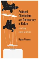 Polityczny klientelizm i demokracja w Belize - Political Clientelism and Democracy in Belize