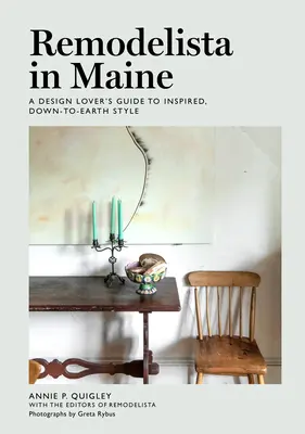 Remodelista w Maine: Przewodnik miłośnika designu po inspirującym, przyziemnym stylu - Remodelista in Maine: A Design Lover's Guide to Inspired, Down-To-Earth Style