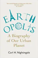 Earthopolis: Biografia naszej miejskiej planety - Earthopolis: A Biography of Our Urban Planet