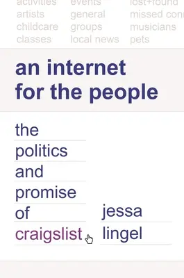 Internet dla ludzi: Polityka i obietnica Craigslist - An Internet for the People: The Politics and Promise of Craigslist