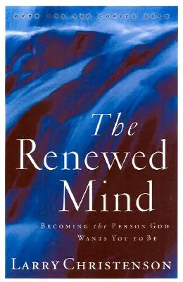 Odnowiony umysł: Stań się osobą, którą Bóg chce, abyś był - The Renewed Mind: Becoming the Person God Wants You to Be