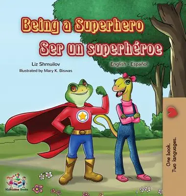 Być superbohaterem Ser un superhroe: Dwujęzyczna książka angielsko-hiszpańska - Being a Superhero Ser un superhroe: English Spanish Bilingual Book