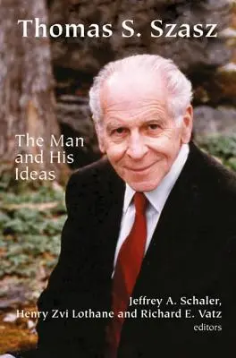 Thomas S. Szasz: Człowiek i jego idee - Thomas S. Szasz: The Man and His Ideas