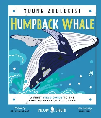 Humbak (Młody zoolog): Pierwszy przewodnik terenowy po śpiewającym gigancie oceanu - Humpback Whale (Young Zoologist): A First Field Guide to the Singing Giant of the Ocean