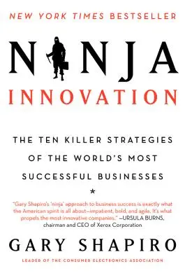 Ninja Innovation: Dziesięć zabójczych strategii odnoszących największe sukcesy firm na świecie - Ninja Innovation: The Ten Killer Strategies of the World's Most Successful Businesses