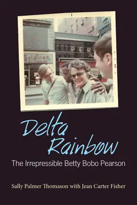 Delta Rainbow: Nieposkromiona Betty Bobo Pearson - Delta Rainbow: The Irrepressible Betty Bobo Pearson