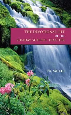 Pobożne życie nauczyciela szkółki niedzielnej - The Devotional Life of the Sunday School Teacher