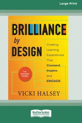 Brilliance by Design: Tworzenie doświadczeń edukacyjnych, które łączą, inspirują i angażują (16pt Large Print Edition) - Brilliance by Design: Creating Learning Experiences That Connect, Inspire, and Engage (16pt Large Print Edition)