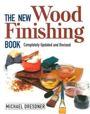 Nowa książka o wykańczaniu drewna: Całkowicie zaktualizowana i poprawiona - The New Wood Finishing Book: Completely Updated and Revised