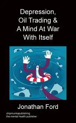 Depresja, handel ropą i umysł w stanie wojny z samym sobą - Depression, Oil Trading & A Mind At War With Itself