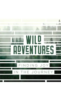 Dzikie przygody: Odnajdywanie radości w podróży - Wild Adventures: Finding Joy in the Journey