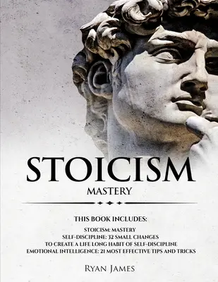 Stoicyzm: 3 manuskrypty - Opanuj stoicki sposób życia, 32 małe zmiany, aby stworzyć nawyk samodyscypliny na całe życie, 21 T - Stoicism: 3 Manuscripts - Mastering the Stoic Way of Life, 32 Small Changes to Create a Life Long Habit of Self-Discipline, 21 T