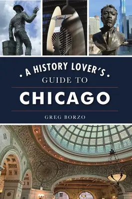 Przewodnik miłośnika historii po Chicago - A History Lover's Guide to Chicago