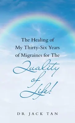 Uzdrowienie moich trzydziestosześcioletnich migren dla jakości życia! - The Healing of My Thirty-Six Years of Migraines for the Quality of Life!