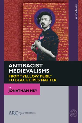 Antyrasistowskie średniowiecze: Od „żółtego niebezpieczeństwa” do „Black Lives Matter” - Antiracist Medievalisms: From Yellow Peril