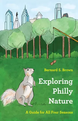 Odkrywanie filadelfijskiej natury: Przewodnik na wszystkie cztery pory roku - Exploring Philly Nature: A Guide for All Four Seasons