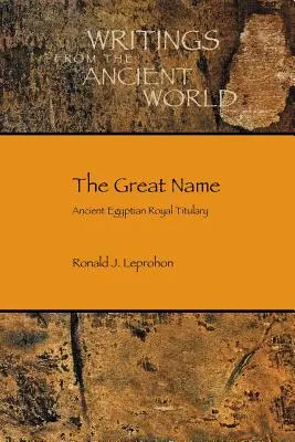 Wielkie imię: Starożytny egipski tytulatura królewska - The Great Name: Ancient Egyptian Royal Titulary