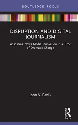 Zakłócenia i dziennikarstwo cyfrowe: Ocena innowacji w mediach informacyjnych w czasach dramatycznych zmian - Disruption and Digital Journalism: Assessing News Media Innovation in a Time of Dramatic Change