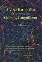 Witalny racjonalista: Wybrane pisma Georges'a Canguilhema - A Vital Rationalist: Selected Writings from Georges Canguilhem