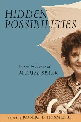 Ukryte możliwości: Eseje na cześć Muriel Spark - Hidden Possibilities: Essays in Honor of Muriel Spark