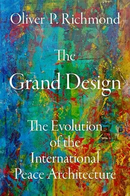 The Grand Design: Ewolucja międzynarodowej architektury pokoju - The Grand Design: The Evolution of the International Peace Architecture