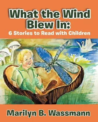 Co przyniósł wiatr: 6 opowiadań do czytania z dziećmi (nowe wydanie) - What the Wind Blew in: 6 Stories to Read with Children (New Edition)