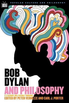 Bob Dylan i filozofia: It's Alright Ma (I'm Only Thinking) - Bob Dylan and Philosophy: It's Alright Ma (I'm Only Thinking)