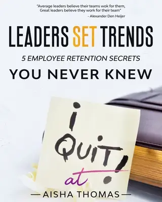 Liderzy wyznaczają trendy: 5 sekretów zatrzymywania pracowników, o których nigdy nie wiedziałeś - Leaders Set Trends: 5 Employee Retention Secrets You Never Knew