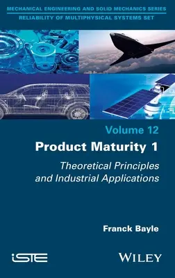 Dojrzałość produktu 1: Zasady teoretyczne i zastosowania przemysłowe - Product Maturity 1: Theoretical Principles and Industrial Applications