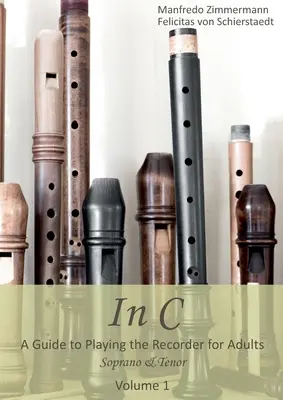 In C - English: Przewodnik po grze na flecie prostym dla dorosłych - In C - english: A Guide to playing the Recorder for Adults