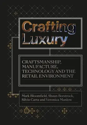 Crafting Luxury: Rzemiosło, produkcja, technologia i środowisko detaliczne - Crafting Luxury: Craftsmanship, Manufacture, Technology and the Retail Environment