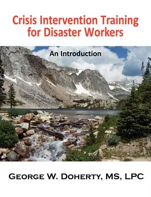 Szkolenie w zakresie interwencji kryzysowej dla pracowników zajmujących się katastrofami: Wprowadzenie - Crisis Intervention Training for Disaster Workers: An Introduction