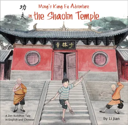 Ming's Kung Fu Adventure in the Shaolin Temple - A Zen Buddhist Tale w języku angielskim i chińskim - Ming's Kung Fu Adventure in the Shaolin Temple - A Zen Buddhist Tale in English and Chinese