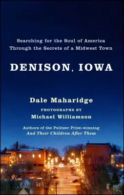 Denison, Iowa: Poszukiwanie duszy Ameryki poprzez sekrety środkowo-zachodniego miasta - Denison, Iowa: Searching for the Soul of America Through the Secrets of a Midwest Town