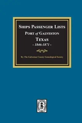 Listy pasażerów statków w porcie Galveston w Teksasie, 1846-1871 - Ships Passenger Lists Port of Galveston, Texas, 1846-1871