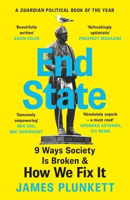 Stan końcowy: 9 sposobów, w jakie społeczeństwo jest zepsute - i jak możemy to naprawić - End State: 9 Ways Society Is Broken - And How We Can Fix It