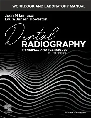 Zeszyt ćwiczeń i podręcznik laboratoryjny do radiografii stomatologicznej: Zasady i techniki - Workbook and Laboratory Manual for Dental Radiography: Principles and Techniques