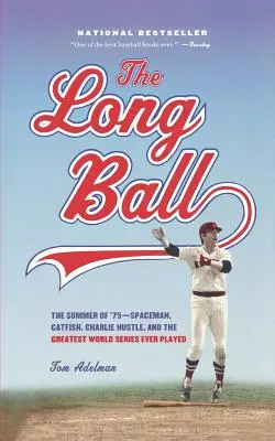 The Long Ball: The Summer of '75 -- Spaceman, Catfish, Charlie Hustle, and the Greatest World Series Ever Played (Długa piłka: Lato '75 - kosmonauta, sum, Charlie Hustle i najwspanialsze rozgrywki w historii) - The Long Ball: The Summer of '75 -- Spaceman, Catfish, Charlie Hustle, and the Greatest World Series Ever Played