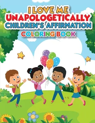 iLoveMe, Unapologetically - Kolorowanka afirmacyjna dla dzieci - iLoveMe, Unapologetically - Children's Affirmation Coloring Book